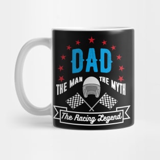 Dad, The Man, The Myth, The racing Legend Mug